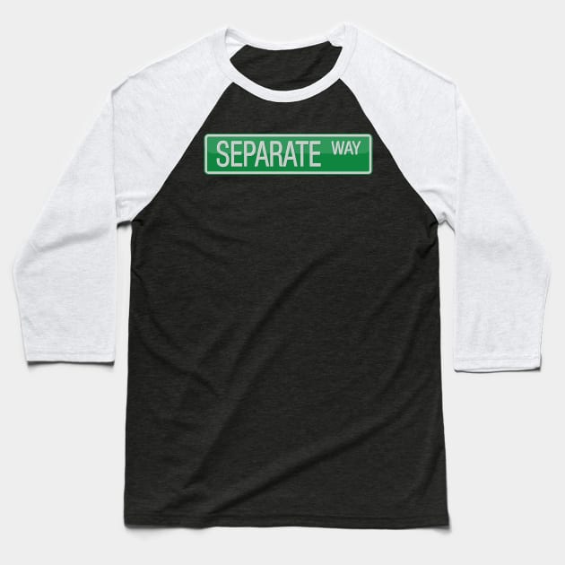 Separate Way Street Sign T-shirt Baseball T-Shirt by reapolo